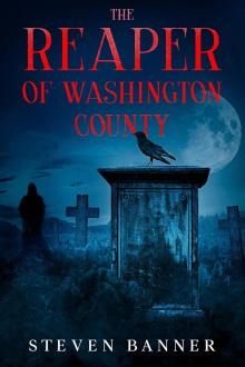The Reaper of Washington County by Steven Banner