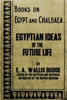 Egyptian Ideas of the Future Life by Ernest Alfred Wallis Budge