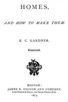 Homes and How to Make Them by E. C. Gardner