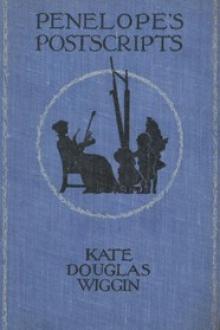 Penelope's Postscripts by Kate Douglas Smith Wiggin