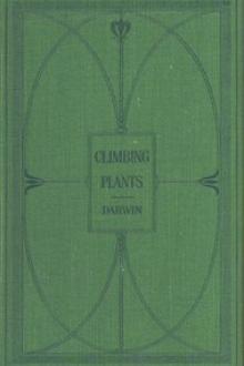 The Movements and Habits of Climbing Plants by Charles Darwin