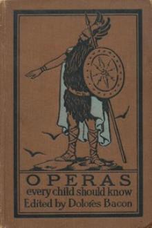 Operas Every Child Should Know by Mary Schell Hoke Bacon