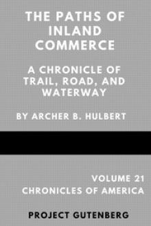 The Paths of Inland Commerce by Archer Butler Hulbert