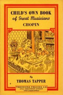 Chopin : The Story of the Boy Who Made Beautiful Melodies by Thomas Tapper