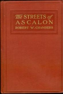 The Streets of Ascalon by Robert W. Chambers