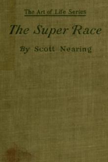 The Super Race: An American Problem by Scott Nearing