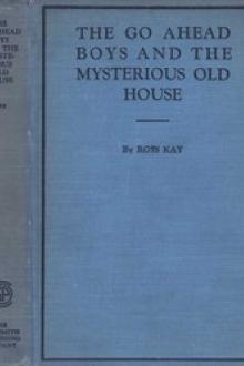 The Go Ahead Boys and the Mysterious Old House by Ross Kay