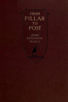 From Pillar to Post by John Kendrick Bangs
