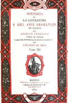 Historia de la literatura y del arte dramático en España by Adolf Friedrich von Schack