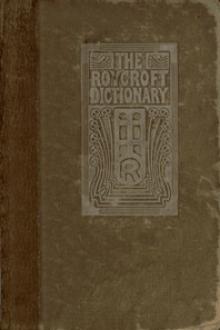 The Roycroft Dictionary, Concocted by Ali Baba and the Bunch on Rainy Days by Elbert Hubbard