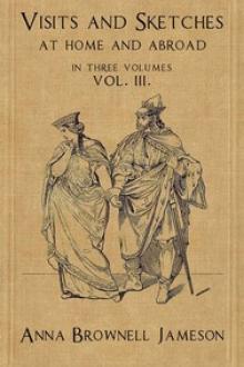 Visits and Sketches at Home and Abroad, Vol. 3 (of 3) by Mrs. Jameson