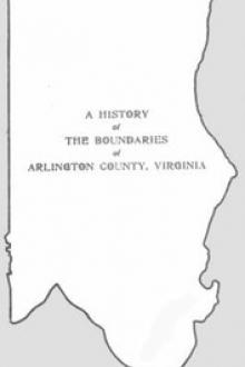 A History of the Boundaries of Arlington County by Va. County Manager Arlington Co.