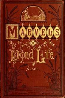 Marvels of Pond-life by Henry James Slack