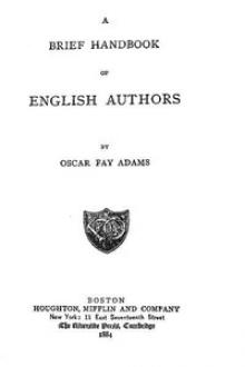 A Brief Handbook of English Authors by Oscar Fay Adams