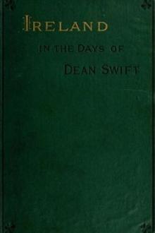 Ireland in the Days of Dean Swift by John Bowles Daly, Jonathan Swift