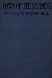 Dawn of the Morning by Grace Livingston Hill