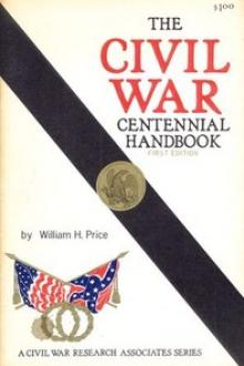 The Civil War Centennial Handbook by William H. Price