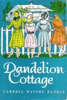 Dandelion Cottage by Carroll Watson Rankin