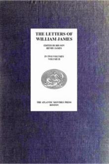 The Letters of William James, Vol by William James