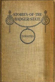 Stories of the Badger State by Reuben Gold Thwaites