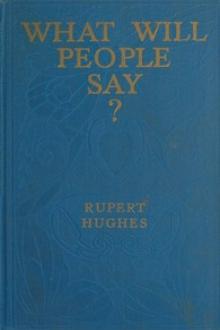 What Will People Say? A Novel by Rupert Hughes