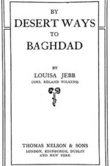 By Desert Ways to Baghdad by Louisa Jebb Wilkins