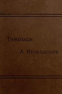 Through a Microscope by Mary Treat, Samuel Wells, Frederick Leroy Sargent