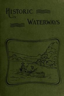 Historic Waterways—Six Hundred Miles of Canoeing Down the Rock by Reuben Gold Thwaites