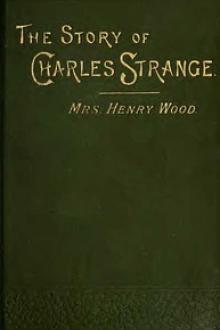 The Story of Charles Strange Vol. 1 (of 3) by Mrs. Henry Wood