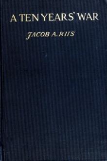 A Ten Year War by Jacob A. Riis