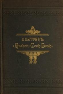 Clayton's Quaker Cook-Book by H. J. Clayton