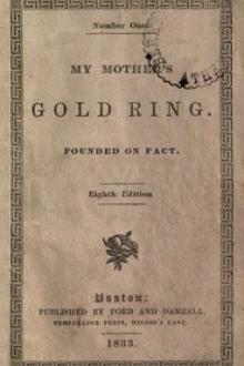 My Mother's Gold Ring: Founded on Fact by Lucius Manlius Sargent