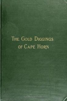 The Gold Diggings of Cape Horn by John Randolph Spears