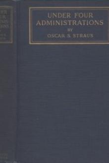 Under Four Administrations, from Cleveland to Taft by Oscar Solomon Straus