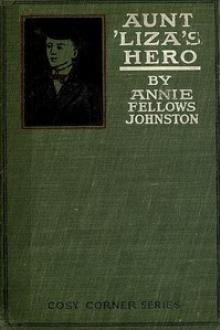 Aunt 'Liza's Hero by Annie Fellows Johnston