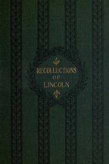Recollections of Abraham Lincoln 1847-1865 by Ward Hill Lamon