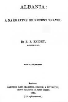 Albania: A Narrative of Recent Travel by E. F. Knight