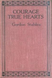 Courage, True Hearts by Gordon Stables