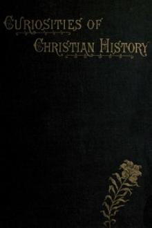 Curiosities of Christian History Prior to the Reformation by James Paterson