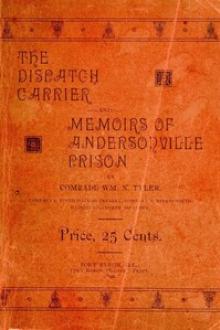 The Dispatch Carrier and Memoirs of Andersonville Prison by William Nelson Tyler
