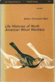 Life Histories of North American Wood Warblers by Arthur Cleveland Bent