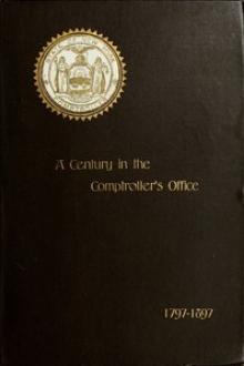 A Century in the Comptroller's Office, State of New York, 1797 to 1897 by James A. Roberts