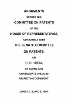 Arguments before the Committee on Patents of the House of Representatives, conjointly with the Senate Committee on Patents, on H.R. 19853, to amend and consolidate the acts respecting copyright by United States. Congress. House. Committee on Patents, United States. Congress. Senate. Committee on Patents