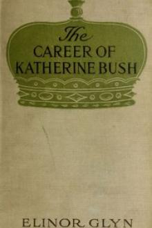 The Career of Katherine Bush by Elinor Glyn