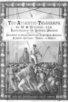 The Atlantic Telegraph by Sir Russell William Howard