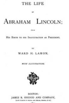 The Life of Abraham Lincoln by Ward Hill Lamon