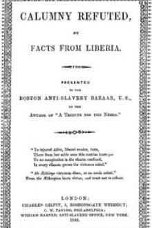 Calumny Refuted by Facts From Liberia by Wilson Armistead