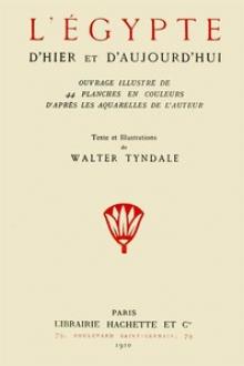 L'Égypte d'hier et d'aujourd'hui by Walter Tyndale