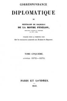 Correspondance diplomatique de Bertrand de Salignac de La Mothe Fénélon, Tome Cinquième by active 16th century Salignac Bertrand de seigneur de La Mothe-Fénelon