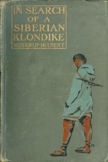 In Search of a Siberian Klondike by Washington Baker Vanderlip, Homer Bezaleel Hulbert